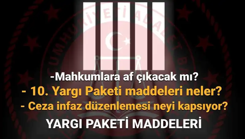 10. Yargı Paketi Üzerine Son Gelişmeler: Af Yasası Ne Zaman Çıkacak?