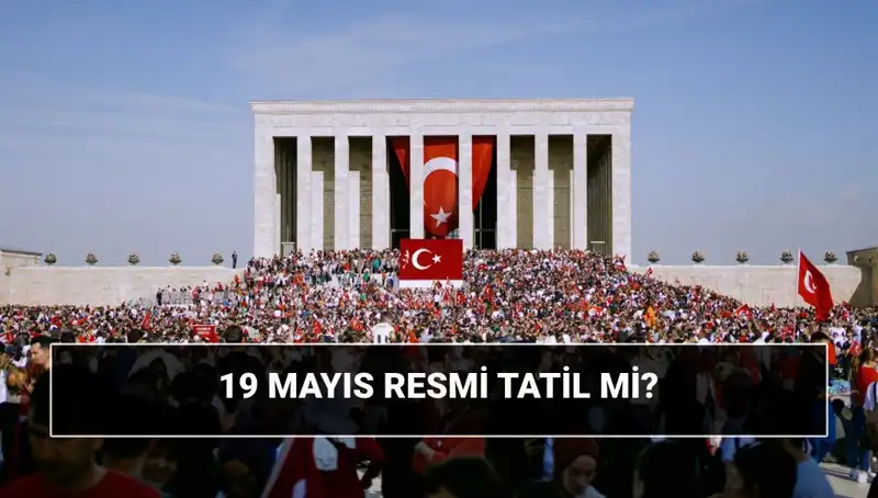 19 Mayıs Resmi Tatil mi? Atatürk'ün Samsun'a Çıkışı Neden Önemli?