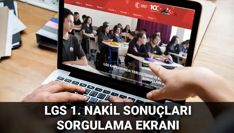 LGS 1. Nakil Sonuçları Açıklandı! 2. Nakil Tarihleri Neler?
