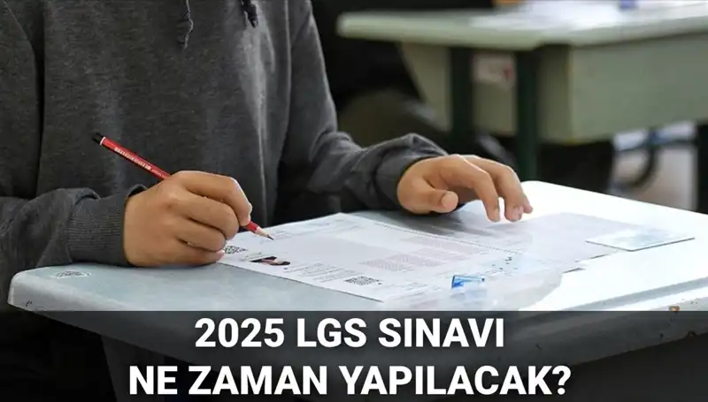 2025 LGS Sınavı: Tarih, Saat ve Detaylar Hakkında Bilgi