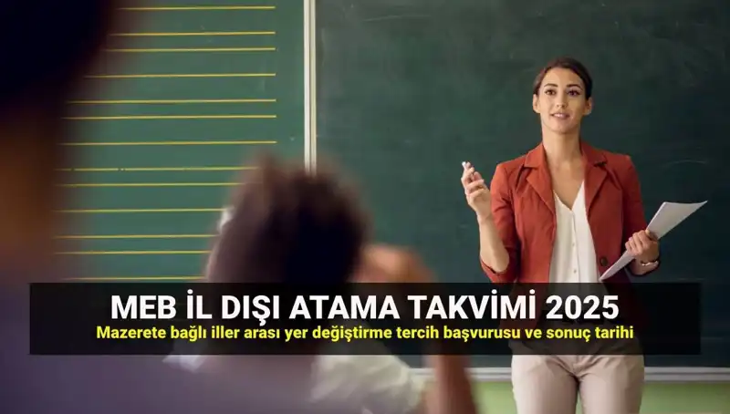 2025 MEBBİS: Öğretmenlerin İl Dışı Atama Sonuçları ve Mazeret Takvimi