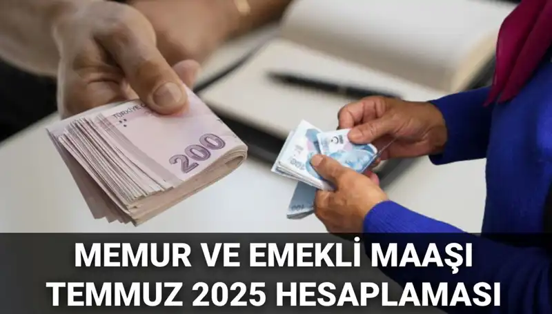Temmuz 2025'te Memur ve Emekli Maaşlarına Beklenen Zam Oranı Açıklandı!