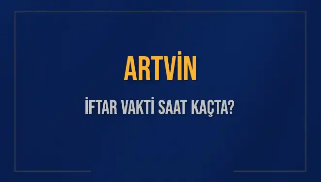 Artvin'de İftar Vakti Hakkında Bilinmeyenler